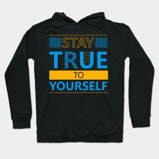 Stay True to Yourself Hoodie